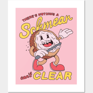 There's nothing a Schmear can't clear! Posters and Art